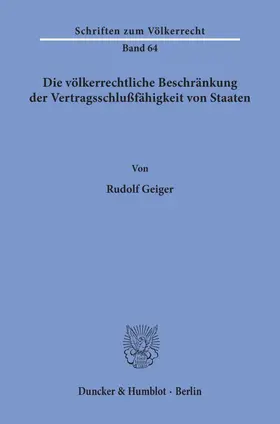 Geiger |  Die völkerrechtliche Beschränkung der Vertragsschlußfähigkeit von Staaten. | Buch |  Sack Fachmedien