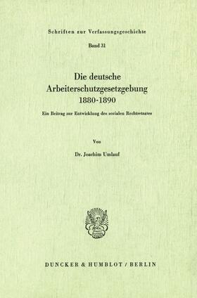 Umlauf |  Die deutsche Arbeiterschutzgesetzgebung 1880¿1890. | Buch |  Sack Fachmedien