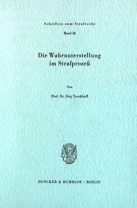 Tenckhoff |  Die Wahrunterstellung im Strafprozeß. | Buch |  Sack Fachmedien