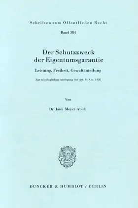 Meyer-Abich |  Der Schutzzweck der Eigentumsgarantie. | Buch |  Sack Fachmedien