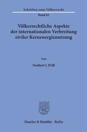 Prill |  Völkerrechtliche Aspekte der internationalen Verbreitung ziviler Kernenergienutzung. | Buch |  Sack Fachmedien