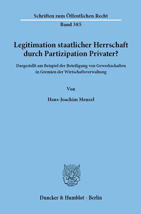 Menzel | Legitimation staatlicher Herrschaft durch Partizipation Privater? | Buch | 978-3-428-04772-7 | sack.de