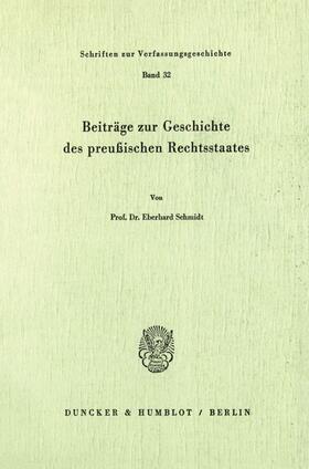 Schmidt |  Beiträge zur Geschichte des preußischen Rechtsstaates. | Buch |  Sack Fachmedien