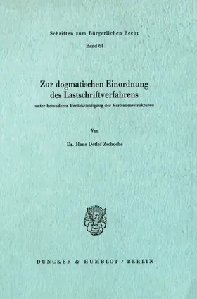 Zschoche |  Zur dogmatischen Einordnung des Lastschriftverfahrens unter besonderer Berücksichtigung der Vertrauensstrukturen. | Buch |  Sack Fachmedien