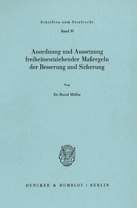Müller |  Anordnung und Aussetzung freiheitsentziehender Maßregeln der Besserung und Sicherung. | Buch |  Sack Fachmedien