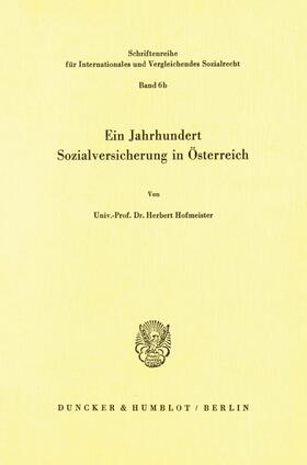 Hofmeister |  Ein Jahrhundert Sozialversicherung in Österreich. | Buch |  Sack Fachmedien