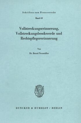 Neumüller |  Vollstreckungserinnerung, Vollstreckungsbeschwerde und Rechtspflegererinnerung | Buch |  Sack Fachmedien