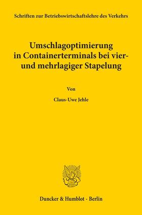 Jehle |  Umschlagoptimierung in Containerterminals bei vier- und mehrlagiger Stapelung. | Buch |  Sack Fachmedien