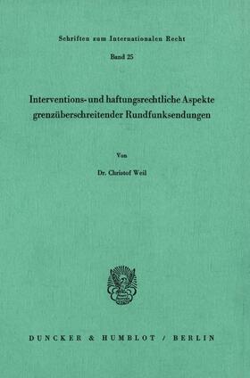 Weil |  Interventions- und haftungsrechtliche Aspekte grenzüberschreitender Rundfunksendungen. | Buch |  Sack Fachmedien