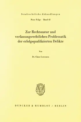 Lorenzen |  Zur Rechtsnatur und verfassungsrechtlichen Problematik der erfolgsqualifizierten Delikte. | Buch |  Sack Fachmedien