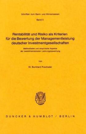 Poschadel |  Rentabilität und Risiko als Kriterien für die Bewertung der Managementleistung deutscher Investmentgesellschaften | Buch |  Sack Fachmedien