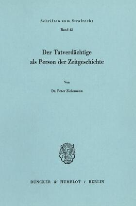 Zielemannn |  Der Tatverdächtige als Person der Zeitgeschichte. | Buch |  Sack Fachmedien