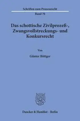 Böttger |  Das schottische Zivilprozeß-, Zwangsvollstreckungs- und Konkursrecht. | Buch |  Sack Fachmedien