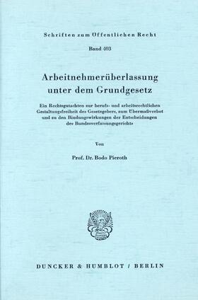 Pieroth |  Arbeitnehmerüberlassung unter dem Grundgesetz | Buch |  Sack Fachmedien