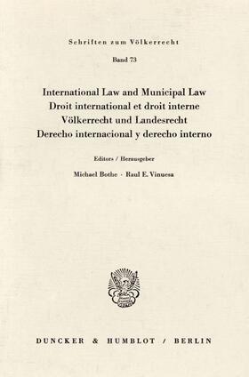 Bothe / Vinuesa |  International Law and Municipal Law / Droit international et droit interne / Völkerrecht und Landesrecht / Derecho internacional y derecho interno. | Buch |  Sack Fachmedien