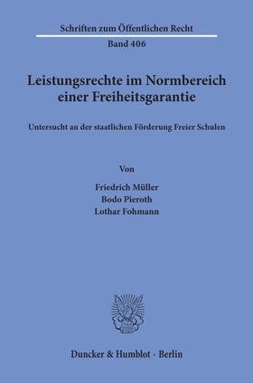 Müller / Pieroth / Fohmann |  Leistungsrechte im Normbereich einer Freiheitsgarantie, untersucht an der staatlichen Förderung Freier Schulen. | Buch |  Sack Fachmedien