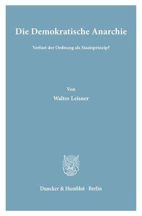 Leisner | Die Demokratische Anarchie. | Buch | 978-3-428-05093-2 | sack.de