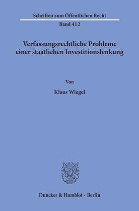 Wiegel |  Verfassungsrechtliche Probleme einer staatlichen Investitionslenkung. | Buch |  Sack Fachmedien