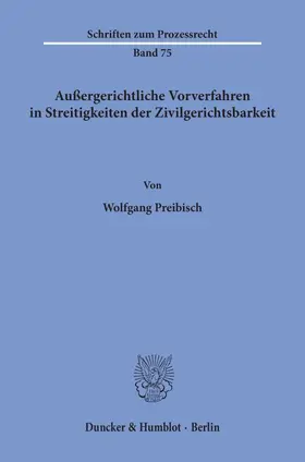 Preibisch |  Außergerichtliche Vorverfahren in Streitigkeiten der Zivilgerichtsbarkeit. | Buch |  Sack Fachmedien