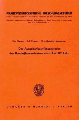Bienert / Caesar / Hansmeyer |  Das Ausgabenbewilligungsrecht des Bundesfinanzministers nach Art. 112 GG. | Buch |  Sack Fachmedien