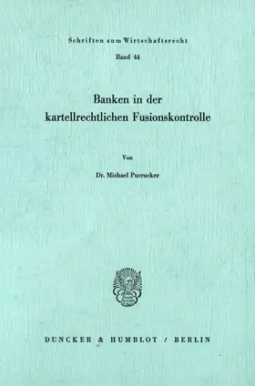 Purrucker |  Banken in der kartellrechtlichen Fusionskontrolle. | Buch |  Sack Fachmedien