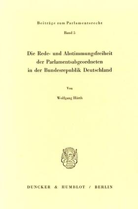 Härth | Die Rede- und Abstimmungsfreiheit der Parlamentsabgeordneten in der Bundesrepublik Deutschland. | Buch | 978-3-428-05341-4 | sack.de