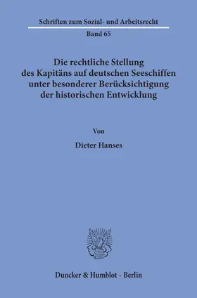 Hanses |  Die rechtliche Stellung des Kapitäns auf deutschen Seeschiffen unter besonderer Berücksichtigung der historischen Entwicklung. | Buch |  Sack Fachmedien