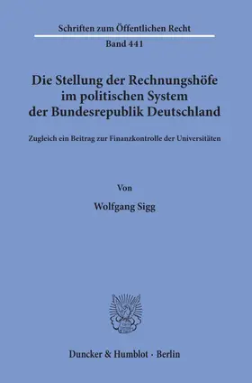 Sigg |  Die Stellung der Rechnungshöfe im politischen System der Bundesrepublik Deutschland. | Buch |  Sack Fachmedien