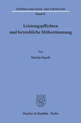 Starck |  Leistungspflichten und betriebliche Mitbestimmung. | Buch |  Sack Fachmedien