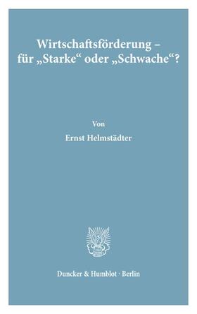 Helmstädter |  Wirtschaftsförderung - für »Starke« oder »Schwache«? | Buch |  Sack Fachmedien