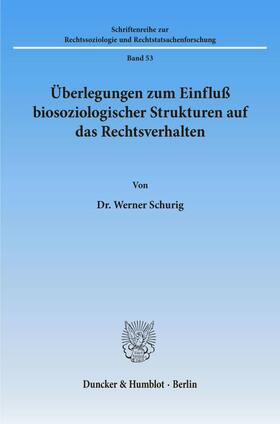 Schurig |  Überlegungen zum Einfluß biosoziologischer Strukturen auf das Rechtsverhalten. | Buch |  Sack Fachmedien