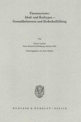 Häuser |  Finanzsysteme: Ideal- und Realtypen - Gesundheitswesen und Hochschulbildung. | Buch |  Sack Fachmedien