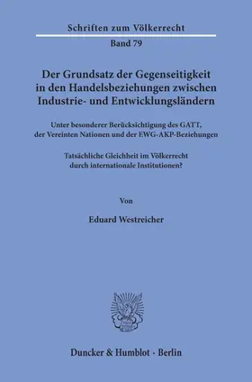 Westreicher |  Der Grundsatz der Gegenseitigkeit in den Handelsbeziehungen zwischen Industrie- und Entwicklungsländern unter besonderer Berücksichtigung des GATT, der Vereinten Nationen und der EWG-AKP-Beziehungen. | Buch |  Sack Fachmedien