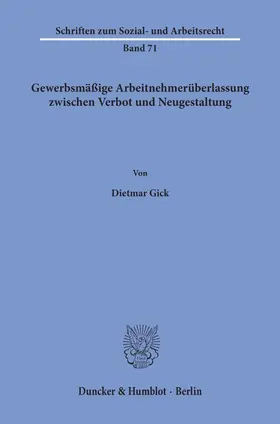 Gick |  Gewerbsmäßige Arbeitnehmerüberlassung zwischen Verbot und Neugestaltung. | Buch |  Sack Fachmedien