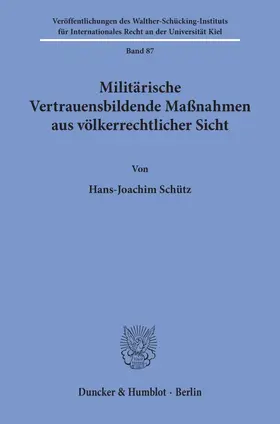 Schütz |  Militärische Vertrauensbildende Maßnahmen aus völkerrechtlicher Sicht. | Buch |  Sack Fachmedien