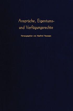 Neumann |  Ansprüche, Eigentums- und Verfügungsrechte. | Buch |  Sack Fachmedien
