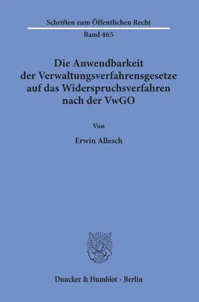 Allesch |  Die Anwendbarkeit der Verwaltungsverfahrensgesetze auf das Widerspruchsverfahren nach der VwGO. | Buch |  Sack Fachmedien