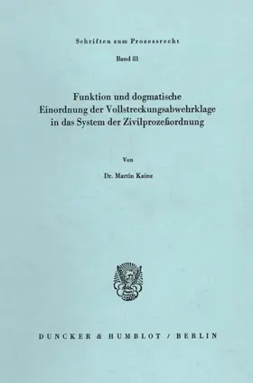 Kainz |  Funktion und dogmatische Einordnung der Vollstreckungsabwehrklage in das System der Zivilprozeßordnung. | Buch |  Sack Fachmedien