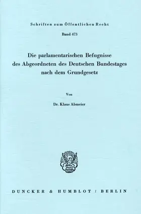 Abmeier |  Die parlamentarischen Befugnisse des Abgeordneten des Deutschen Bundestages nach dem Grundgesetz. | Buch |  Sack Fachmedien