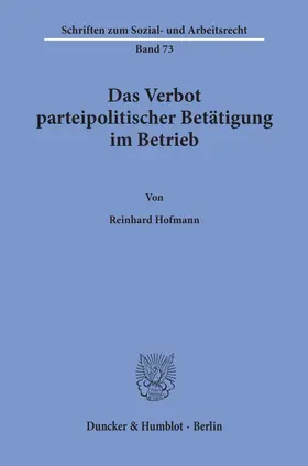 Hofmann |  Das Verbot parteipolitischer Betätigung im Betrieb. | Buch |  Sack Fachmedien