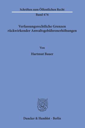 Bauer |  Verfassungsrechtliche Grenzen rückwirkender Anwaltsgebührenerhöhungen. | Buch |  Sack Fachmedien