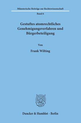 Wilting |  Gestuftes atomrechtliches Genehmigungsverfahren und Bürgerbeteiligung. | Buch |  Sack Fachmedien