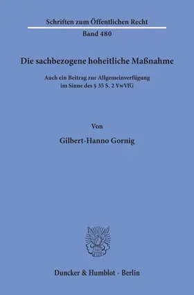 Gornig | Die sachbezogene hoheitliche Maßnahme. | Buch | 978-3-428-05747-4 | sack.de