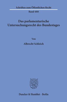 Schleich |  Das parlamentarische Untersuchungsrecht des Bundestages. | Buch |  Sack Fachmedien