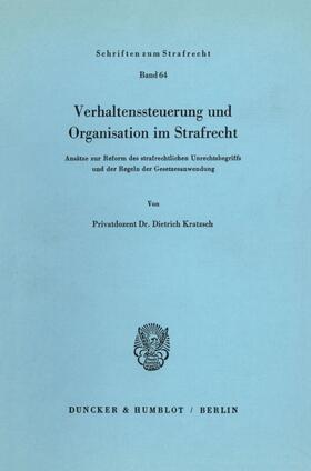 Kratzsch |  Verhaltenssteuerung und Organisation im Strafrecht. | Buch |  Sack Fachmedien