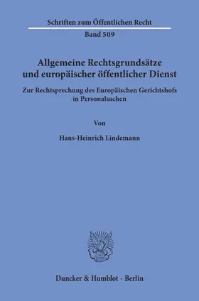 Lindemann |  Allgemeine Rechtsgrundsätze und europäischer öffentlicher Dienst. | Buch |  Sack Fachmedien