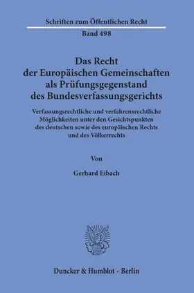 Eibach |  Das Recht der Europäischen Gemeinschaften als Prüfungsgegenstand des Bundesverfassungsgerichts. | Buch |  Sack Fachmedien