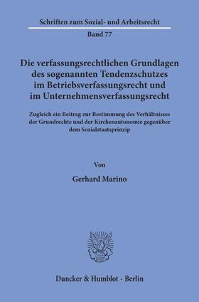 Marino |  Die verfassungsrechtlichen Grundlagen des sogenannten Tendenzschutzes im Betriebsverfassungsrecht und im Unternehmensverfassungsrecht. | Buch |  Sack Fachmedien