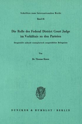 Braun |  Die Rolle des Federal District Court Judge im Verhältnis zu den Parteien. | Buch |  Sack Fachmedien