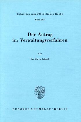 Schnell |  Der Antrag im Verwaltungsverfahren. | Buch |  Sack Fachmedien